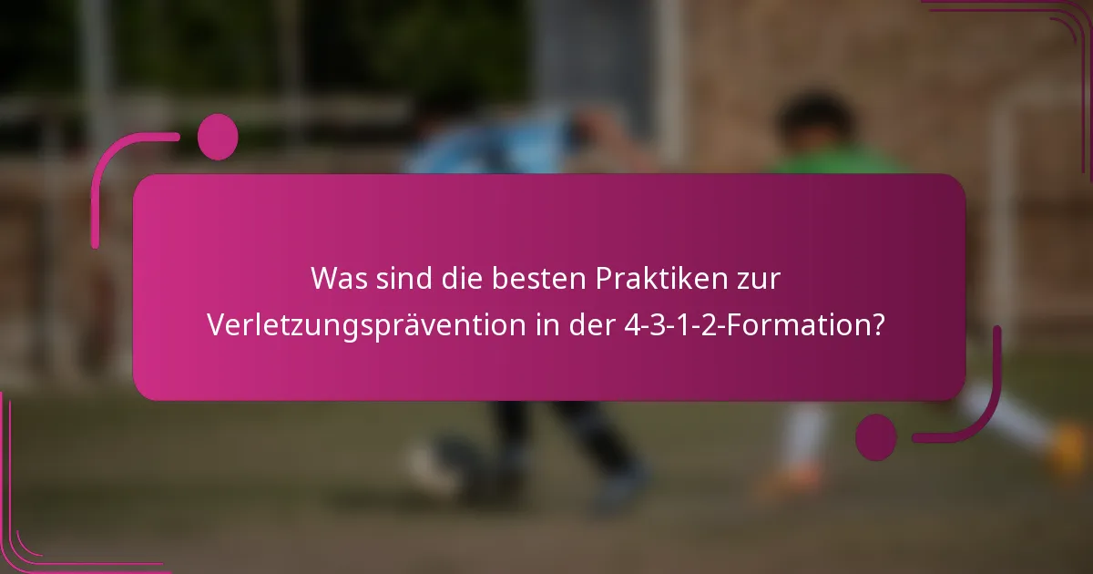 Was sind die besten Praktiken zur Verletzungsprävention in der 4-3-1-2-Formation?