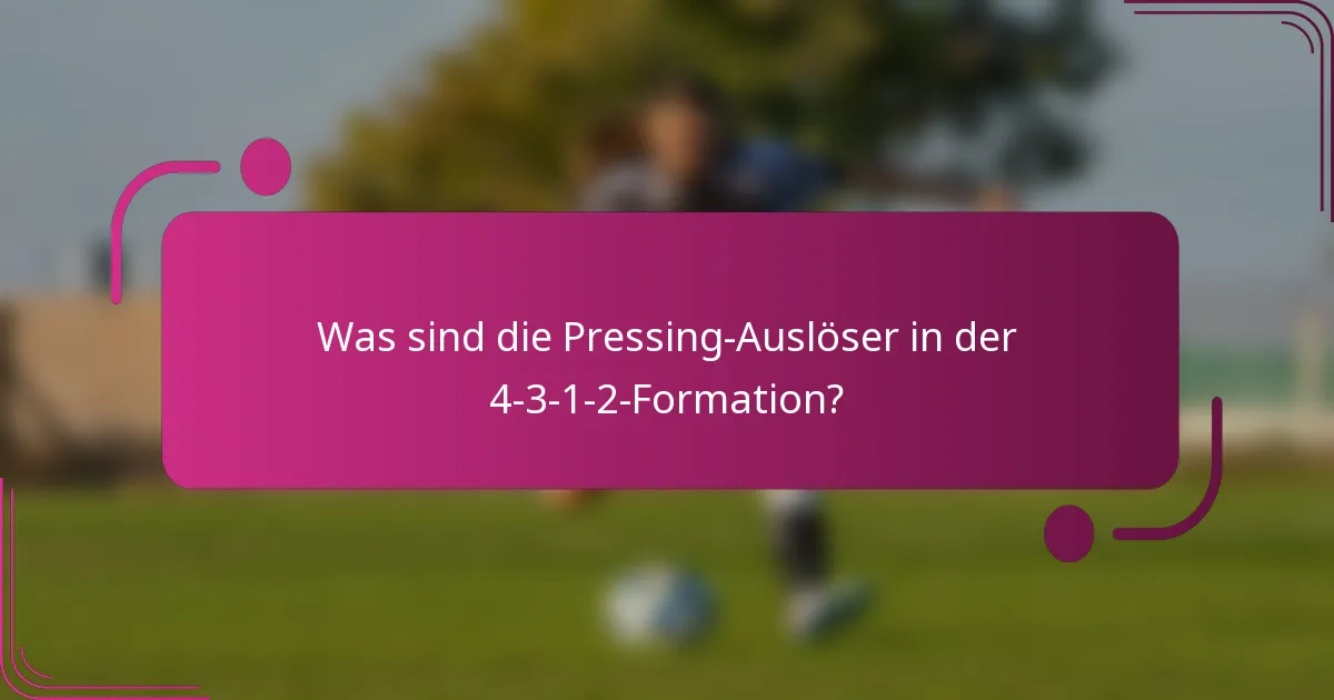 Was sind die Pressing-Auslöser in der 4-3-1-2-Formation?