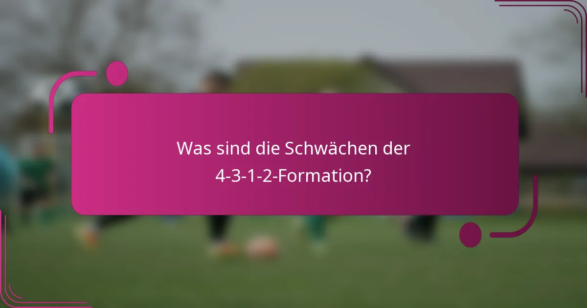 Was sind die Schwächen der 4-3-1-2-Formation?