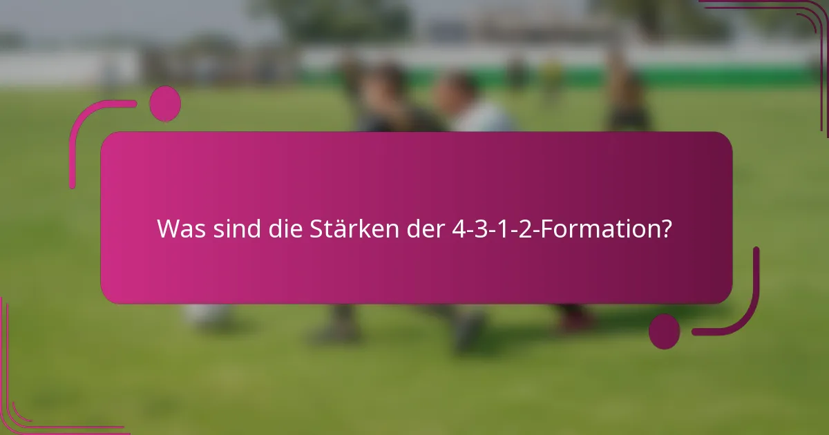 Was sind die Stärken der 4-3-1-2-Formation?