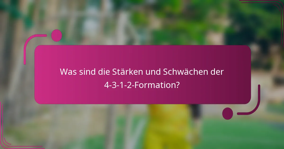 Was sind die Stärken und Schwächen der 4-3-1-2-Formation?