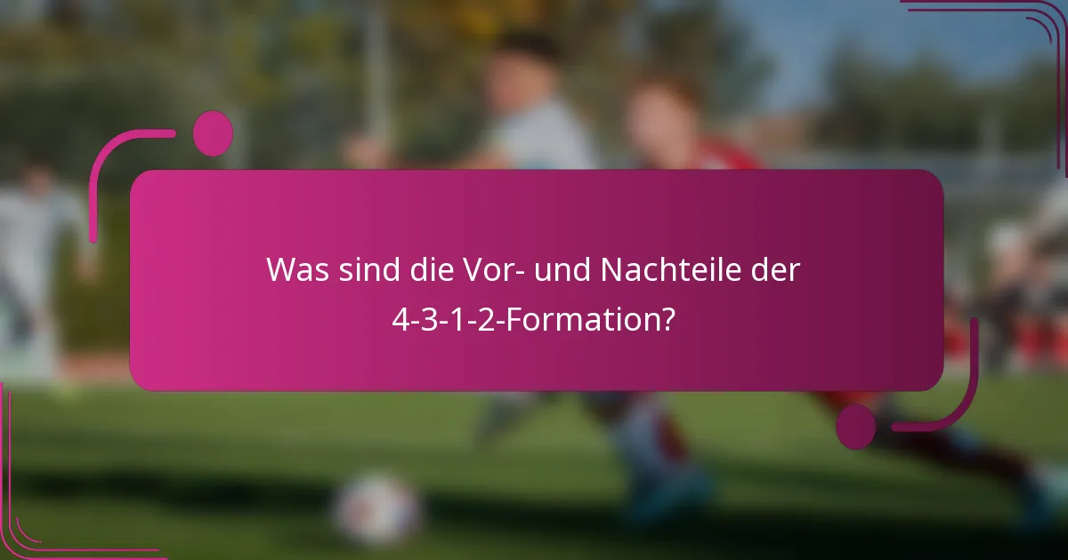 Was sind die Vor- und Nachteile der 4-3-1-2-Formation?