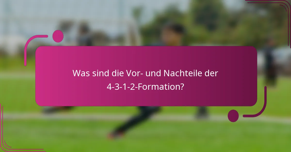 Was sind die Vor- und Nachteile der 4-3-1-2-Formation?