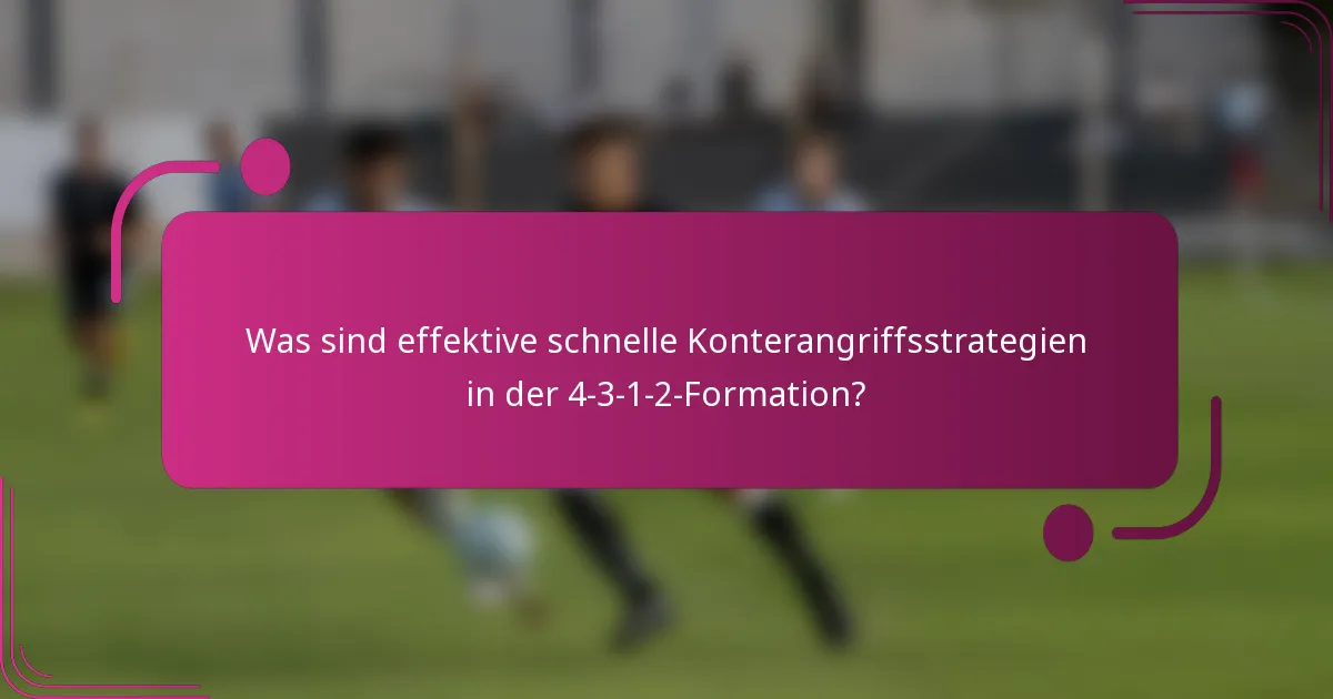 Was sind effektive schnelle Konterangriffsstrategien in der 4-3-1-2-Formation?