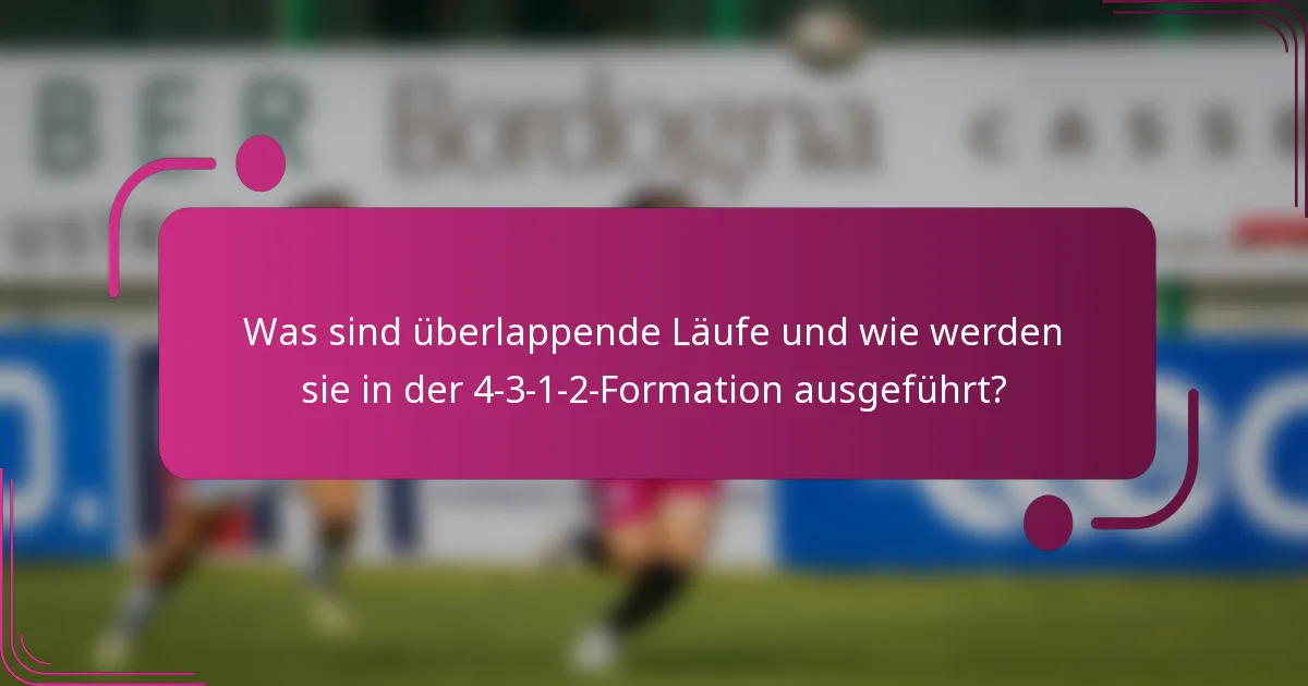 Was sind überlappende Läufe und wie werden sie in der 4-3-1-2-Formation ausgeführt?