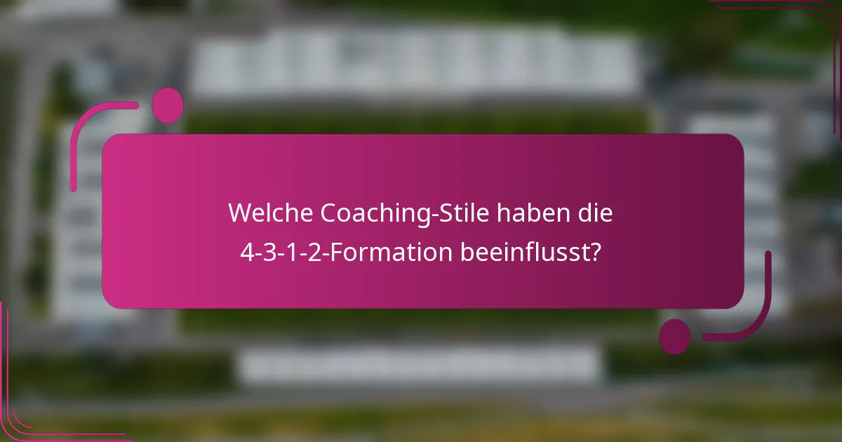 Welche Coaching-Stile haben die 4-3-1-2-Formation beeinflusst?