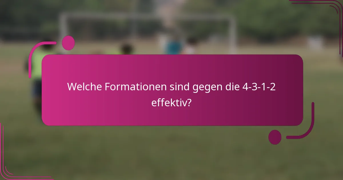 Welche Formationen sind gegen die 4-3-1-2 effektiv?
