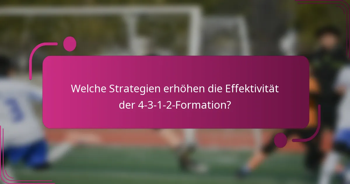 Welche Strategien erhöhen die Effektivität der 4-3-1-2-Formation?