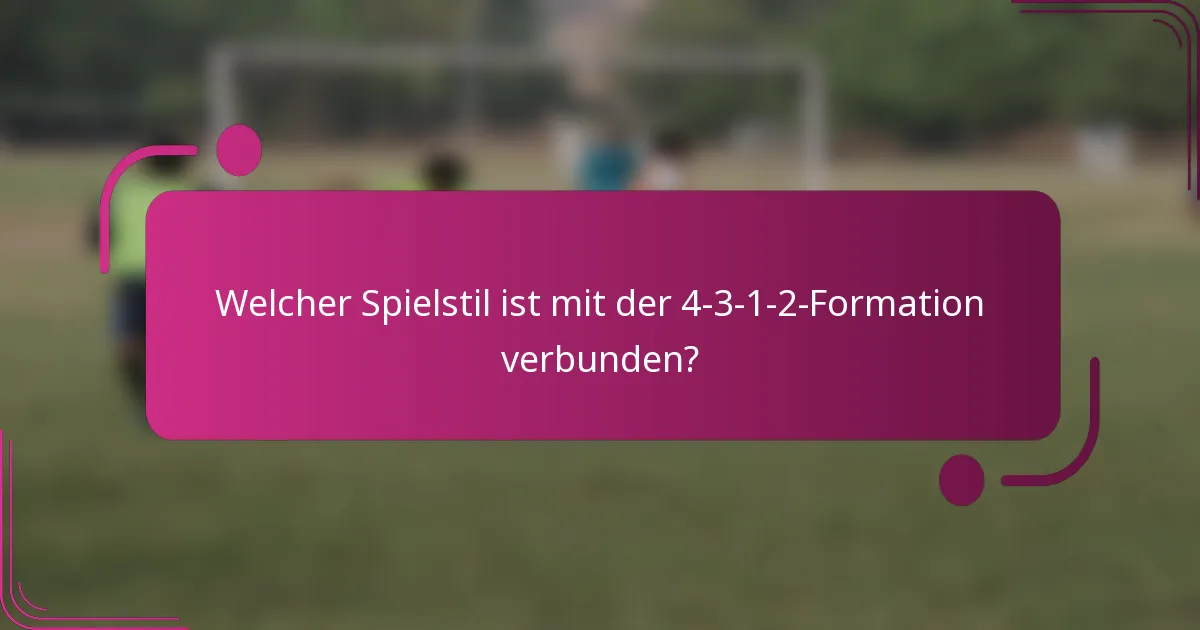Welcher Spielstil ist mit der 4-3-1-2-Formation verbunden?
