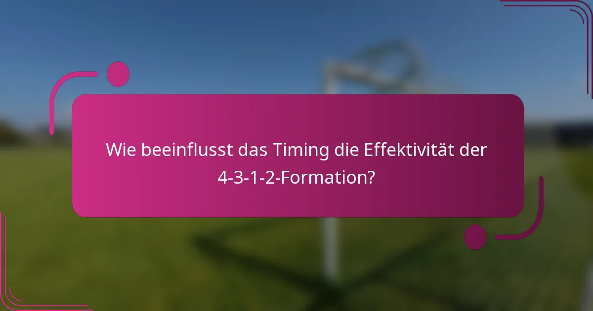 Wie beeinflusst das Timing die Effektivität der 4-3-1-2-Formation?