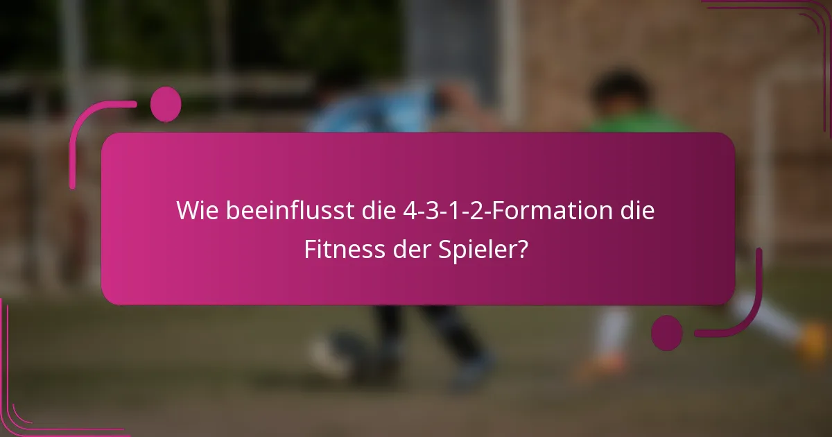 Wie beeinflusst die 4-3-1-2-Formation die Fitness der Spieler?