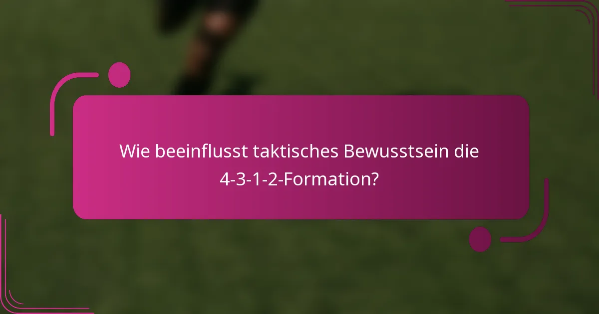 Wie beeinflusst taktisches Bewusstsein die 4-3-1-2-Formation?