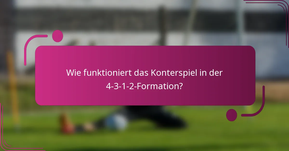 Wie funktioniert das Konterspiel in der 4-3-1-2-Formation?