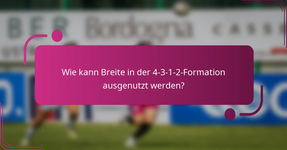 Wie kann Breite in der 4-3-1-2-Formation ausgenutzt werden?