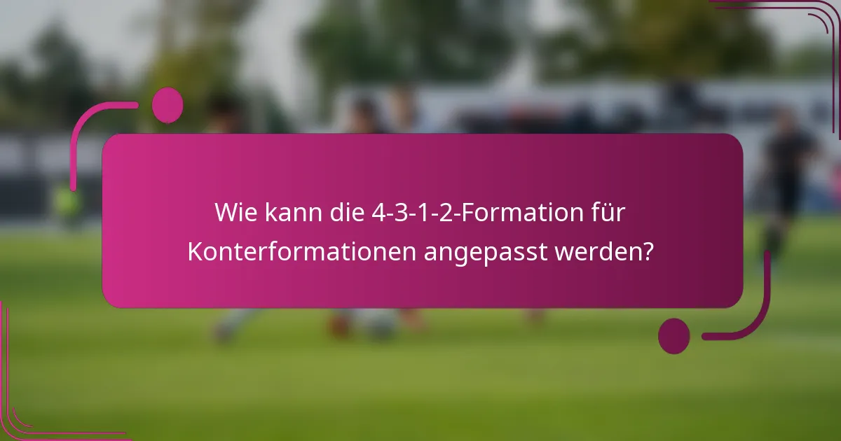 Wie kann die 4-3-1-2-Formation für Konterformationen angepasst werden?