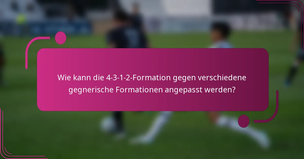 Wie kann die 4-3-1-2-Formation gegen verschiedene gegnerische Formationen angepasst werden?