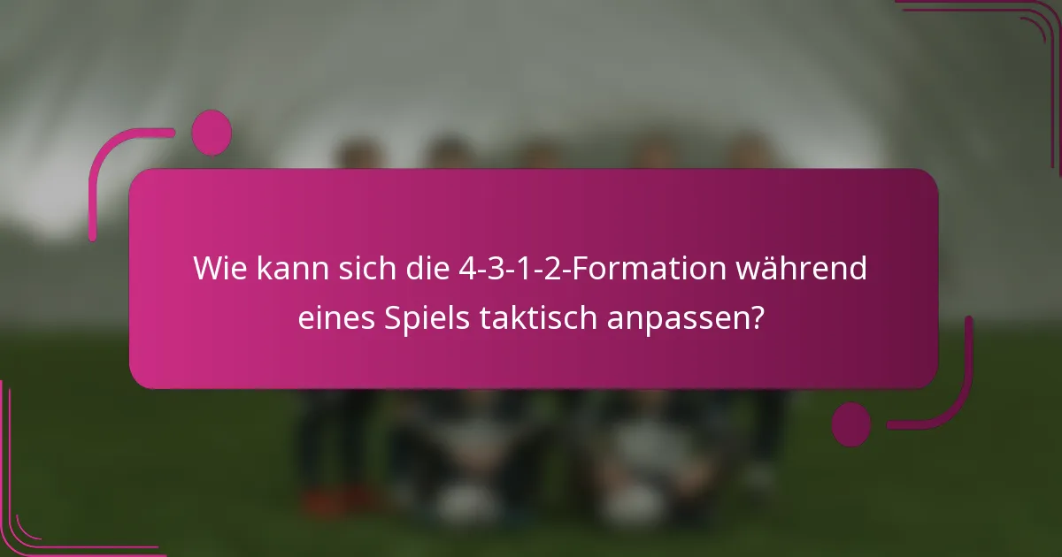 Wie kann sich die 4-3-1-2-Formation während eines Spiels taktisch anpassen?