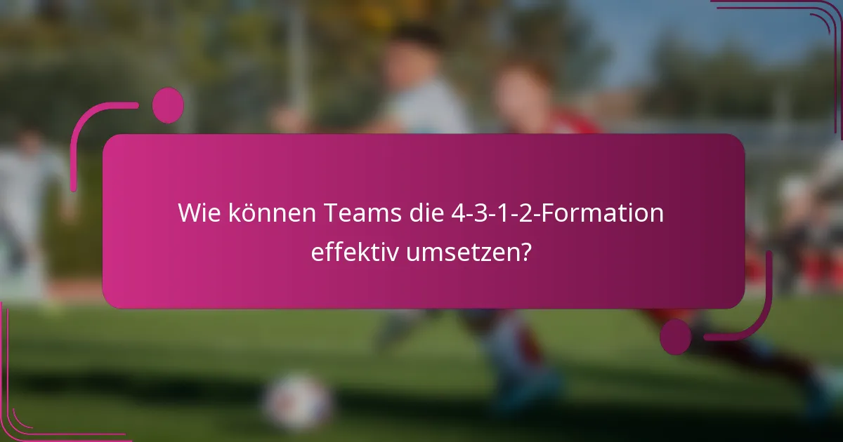 Wie können Teams die 4-3-1-2-Formation effektiv umsetzen?