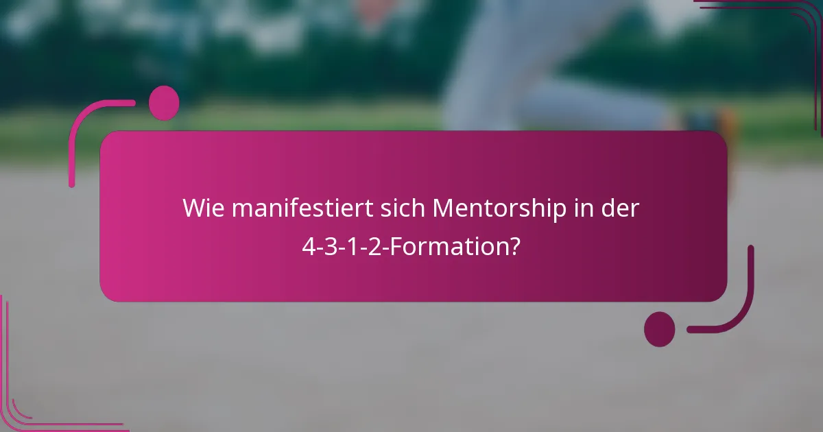 Wie manifestiert sich Mentorship in der 4-3-1-2-Formation?