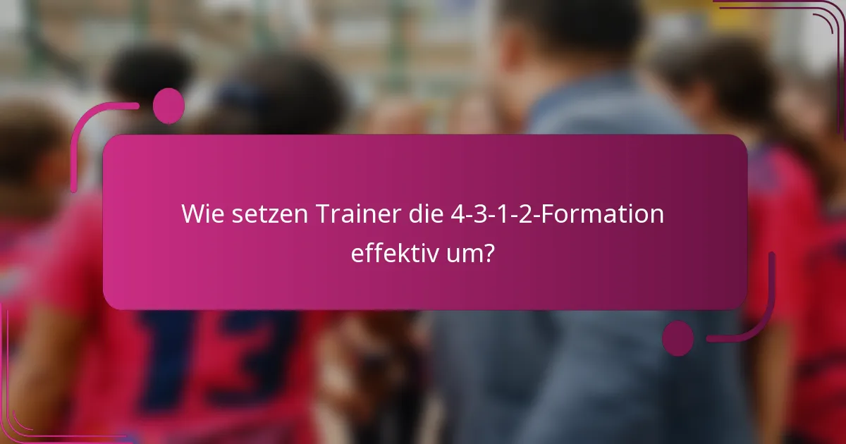 Wie setzen Trainer die 4-3-1-2-Formation effektiv um?