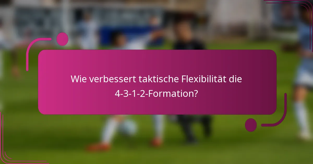 Wie verbessert taktische Flexibilität die 4-3-1-2-Formation?