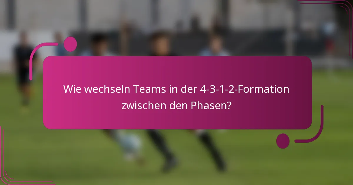 Wie wechseln Teams in der 4-3-1-2-Formation zwischen den Phasen?
