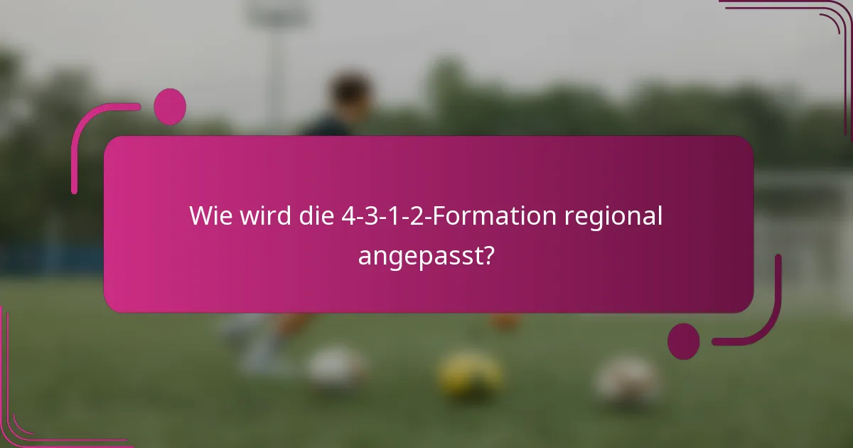 Wie wird die 4-3-1-2-Formation regional angepasst?